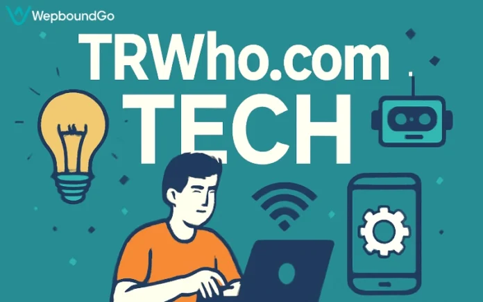 TRWho.com Tech: Your Guide to Emerging Tech Trends